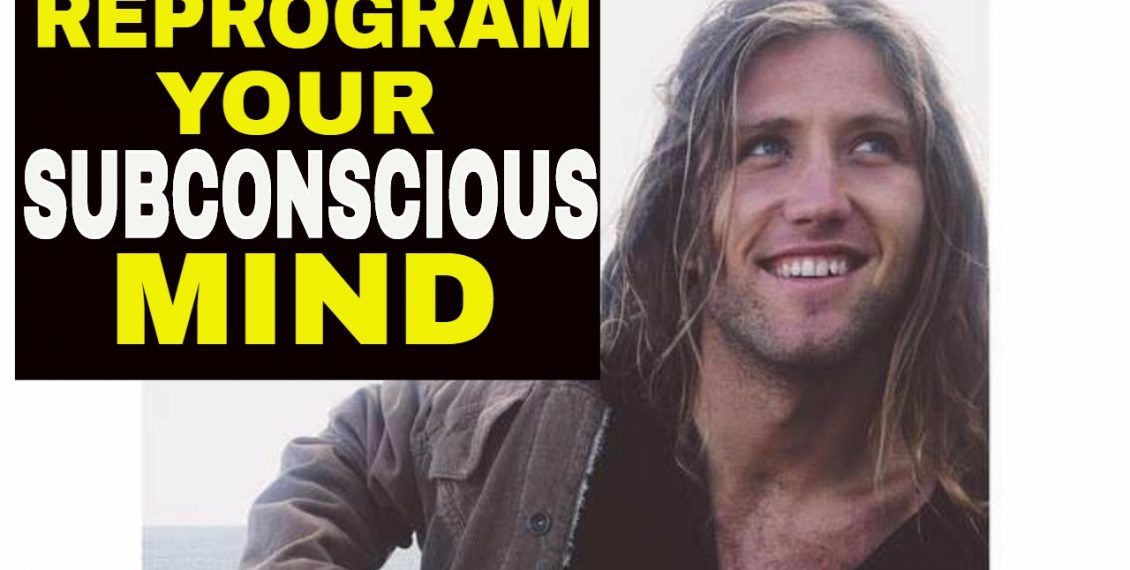 reprogram your subconscious mind reprogram your subconscious mind